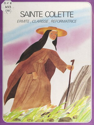 cover image of Sainte Colette, ermite, Clarisse, réformatrice